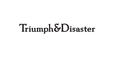 Triumph & Disaster